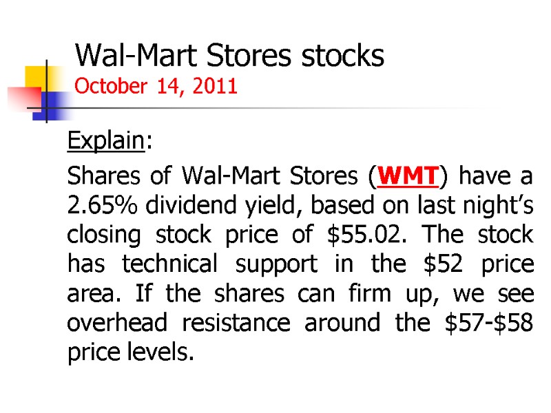 Wal-Mart Stores stocks October 14, 2011  Explain:  Shares of Wal-Mart Stores (WMT)